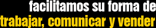 Facilitamos su forma de ...